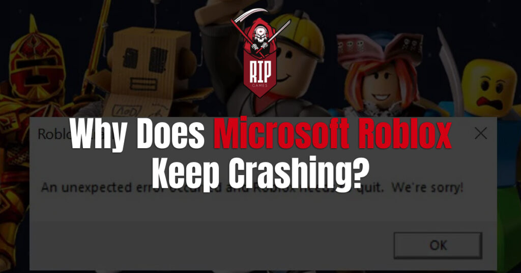 Why Does Microsoft Roblox Keep Crashing