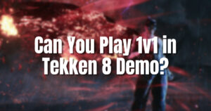 Can You Play 1v1 in Tekken 8 Demo