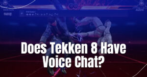 Does Tekken 8 Have Voice Chat?