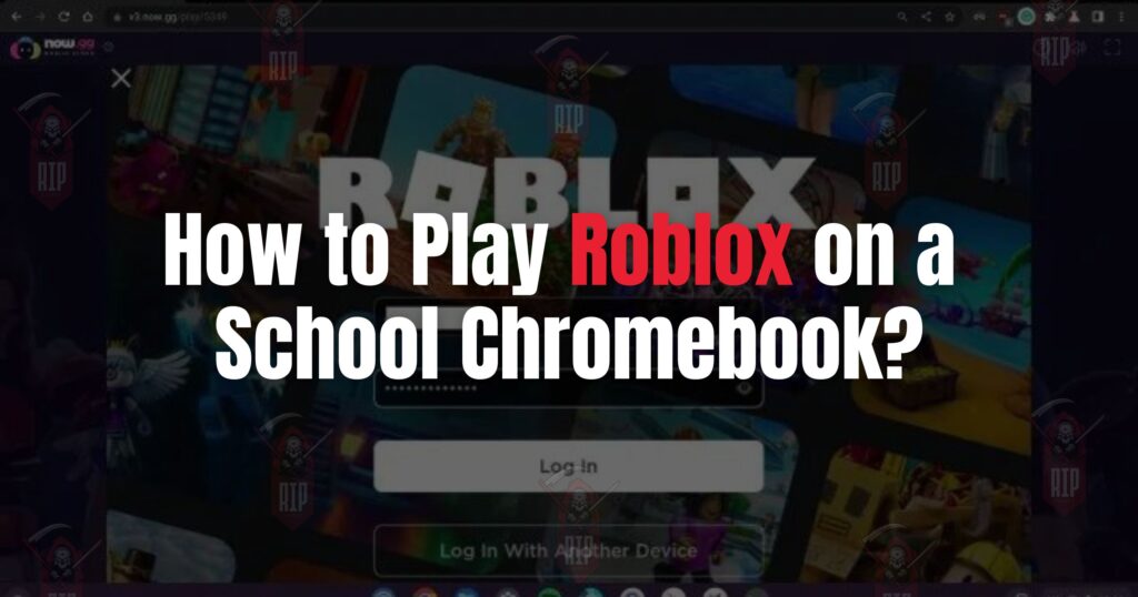 How to Play Roblox on a School Chromebook