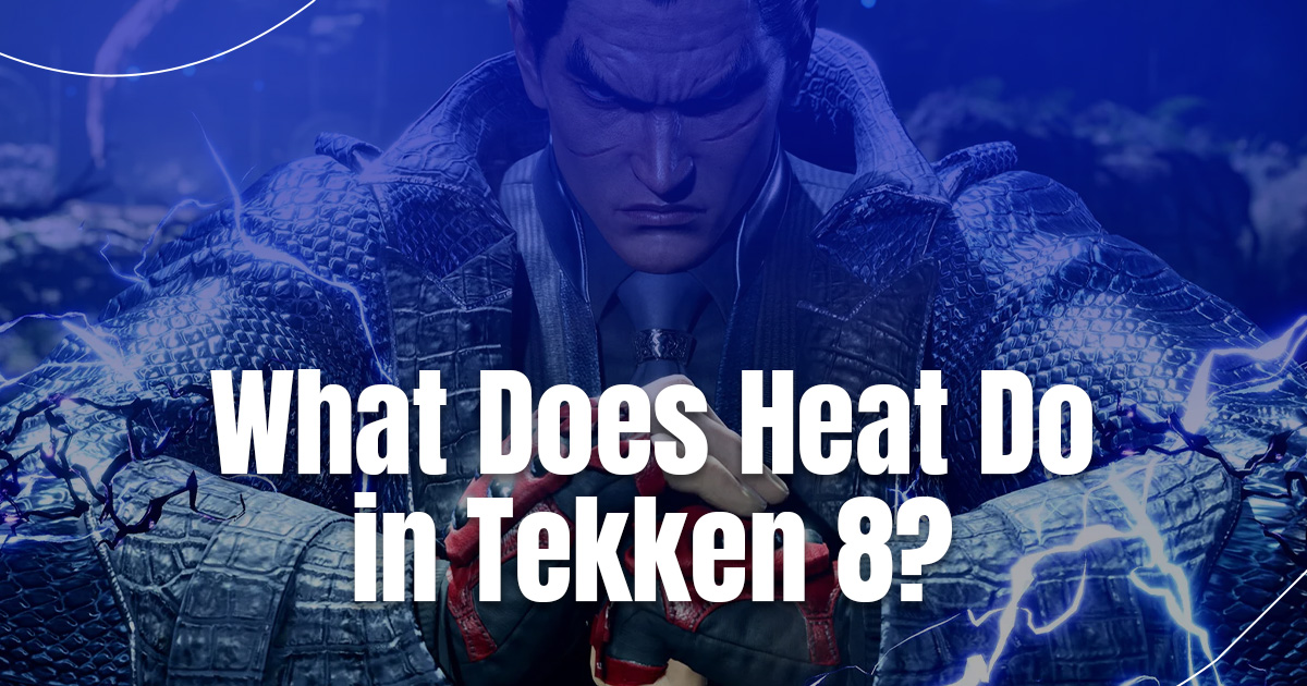 What Does Heat Do in Tekken 8?